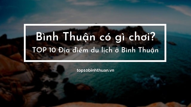 Bình Thuận có gì chơi