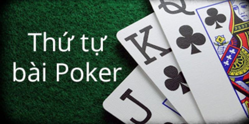 Khám Phá Thứ Tự Bài Poker Và Thông Tin Bạn Không Thể Bỏ Qua